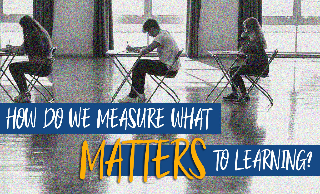 How do we measure what matters in learning?